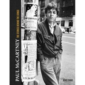 Paul McCartney: The Stories Behind 50 Classic Songs, 1970-2020 -- Mike Evans